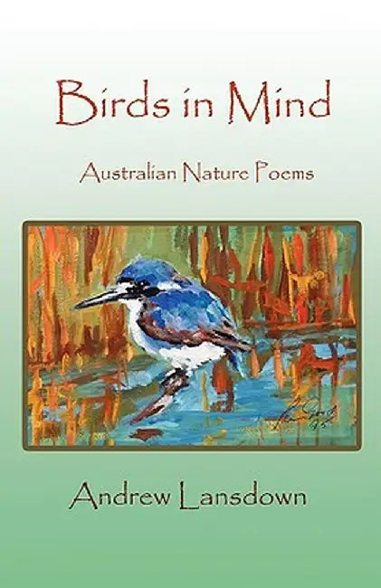 Birds in Mind: Australian Nature Poems by Andrew Trevor Lansdown