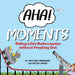 AHA! Moments: Riding Life's Rollercoaster without Freaking out by Dr. Michael Bernard