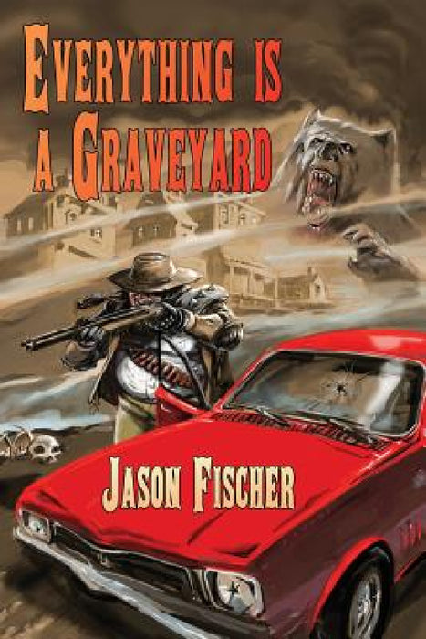 Everything Is a Graveyard by Jason Fischer, Robert Hood