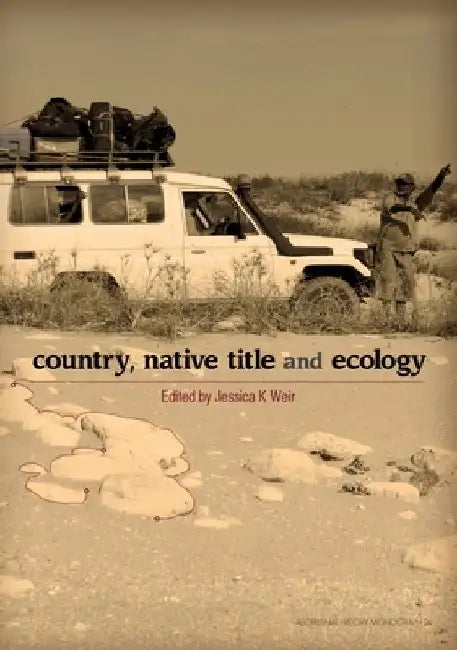 Country, Native Title and Ecology by Jessica K. Weir