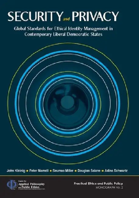 Security and Privacy: Global Standards for Ethical Identity Management in Contemporary Liberal Democratic States by John Kleinig
