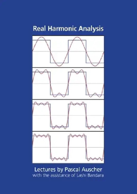 Real Harmonic Analysis: Lectures by Pascal Auscher with the assistance of Lashi Bandara by Pascal Auscher