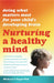 Nurturing a Healthy Mind: Doing What Matters Most for Your Child's Developing Brain by Nagel, Michael
