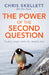 Power of the Second Question: Finding Simple Truths for Complex Lives by Chris Skellett