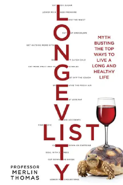 Longevity List: Myth Busting the Top Ways to Live a Long and Healthy Life by Merlin Thomas