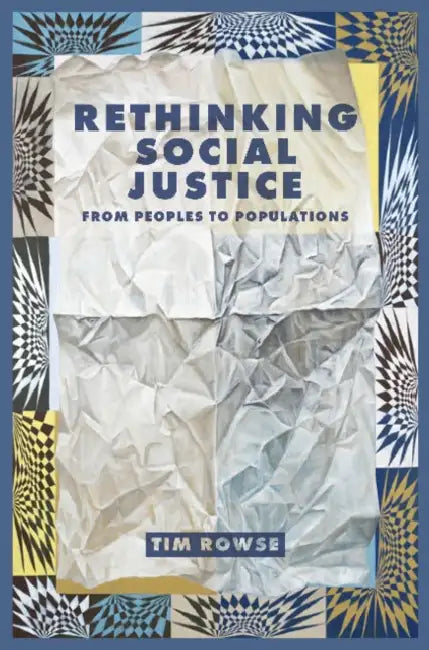 Rethinking Social Justice by Tim Rowse, Timothy Rowse