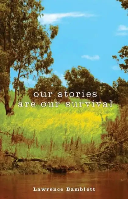 Our stories are our survival by Lawrence Bamblett
