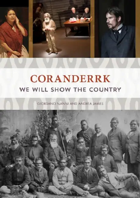 Coranderrk: We will show the country by Giordano Nanni, Andrea James