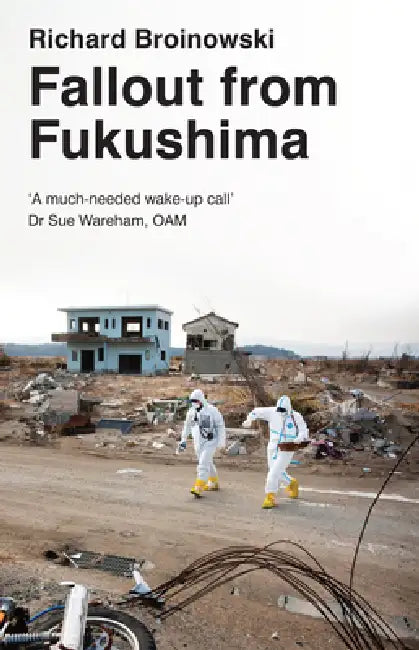 Fallout from Fukushima by Richard Broinowski
