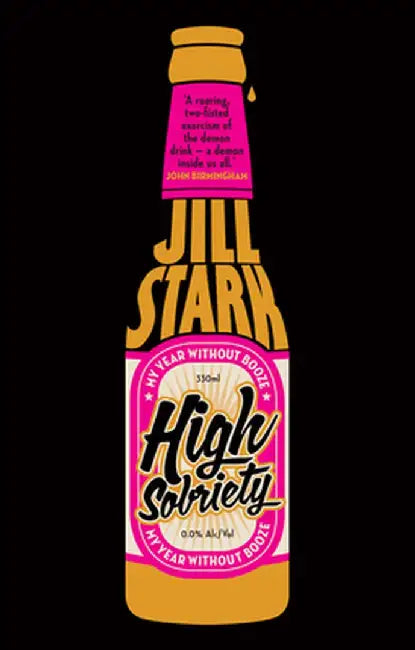 High Sobriety: My Year Without Booze by Jill Stark