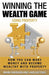 Winning The Wealth Game Using Property: How You Can Make Money And Become Wealthy With Property by Lars Huttner
