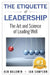 The Etiquette of Leadership: The Art and Science of Leading Well by Ian Sampson