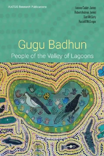 Gugu Badhun: People of the Valley of Lagoons by Yvonne Cadet-James, Robert James, Sue McGinty