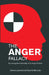 The Anger Fallacy: Uncovering the Irrationality of the Angry Mindset by Steven Laurent