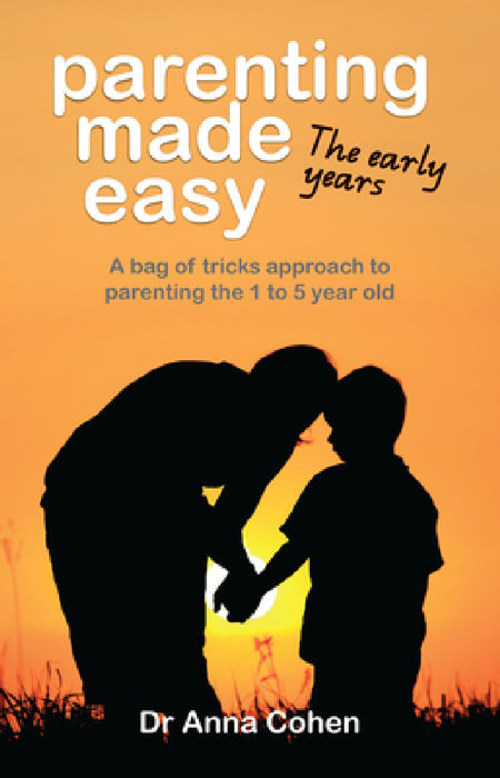 Parenting Made Easy: The early years by Anna Cohen