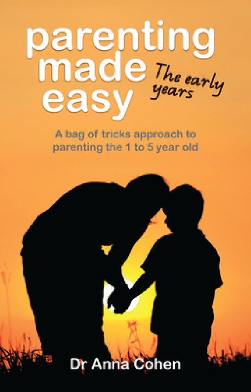 Parenting Made Easy: The early years by Anna Cohen