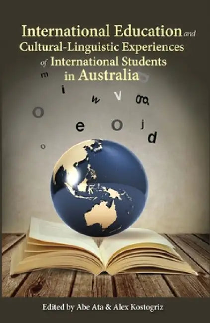 International Education and Cultural-Linguistic Experiences of International Students in Australia by Abe Ata