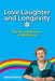 Love Laughter and Longevity: The Art and Science of Wellbeing by Janni Goss