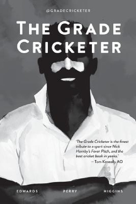 The Grade Cricketer by Dave Edwards, Sam Perry, Ian Higgins