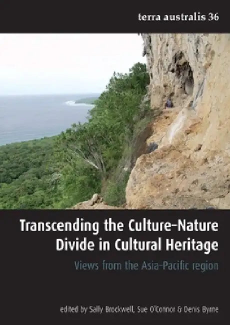 Transcending the Culture-Nature Divide in Cultural Heritage: Views from the Asia-Pacific region by Sally Brockwell