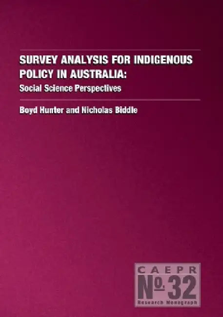 Survey Analysis for Indigenous Policy in Australia: Social Science Perspectives by Boyd Hunter