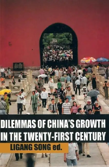 Dilemmas of China's growth in the Twenty-First Century by Ligang Song