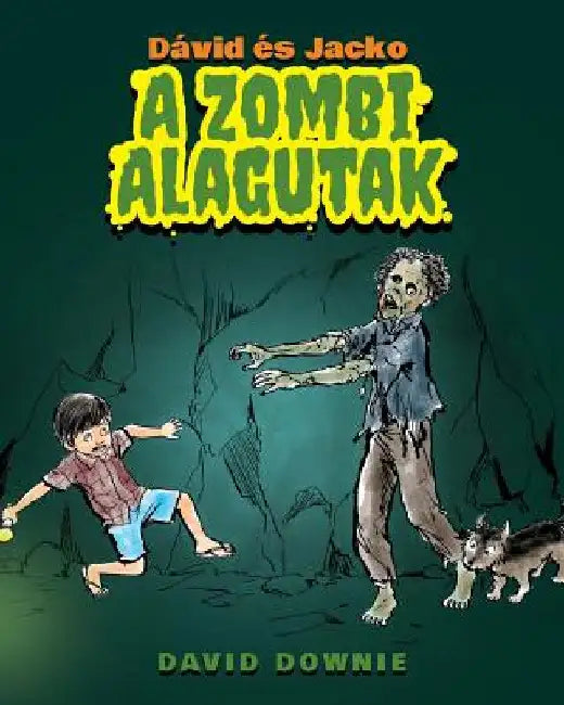 Dávid és Jacko: A Zombi Alagutak (Hungarian Edition) by Downie, David
