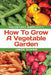 Voluntary Simplicity: How To Grow A Vegetable Garden by James Downie