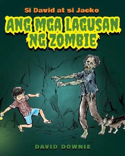Si David at si Jacko: Ang Lagusan Ng Mga Zombie (Filipino Edition) by Downie, David