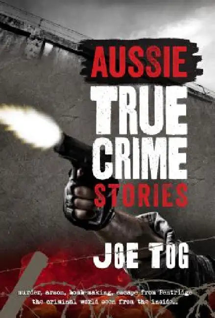 Aussie True Crime Stories by Joe Tog
