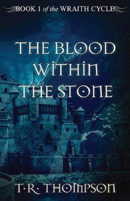 The Blood Within The Stone by T. R. Thompson