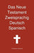 Das Neue Testament Zweisprachig, Deutsch - Spanisch by Transcripture International, Transcripture International
