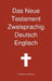 Das Neue Testament Zweisprachig, Deutsch - Englisch by Transcripture International, Transcripture International