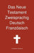 Das Neue Testament Zweisprachig, Deutsch - Franzosisch by Transcripture International