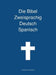 Die Bibel Zweisprachig Deutsch Spanisch by Transcripture International, Transcripture International
