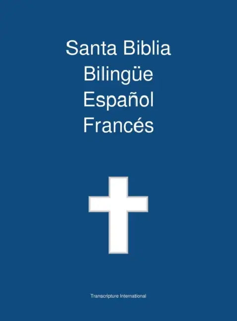 Santa Biblia Bilingue Espanol Frances by Transcripture International, Transcripture International