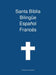 Santa Biblia Bilingue Espanol Frances by Transcripture International, Transcripture International