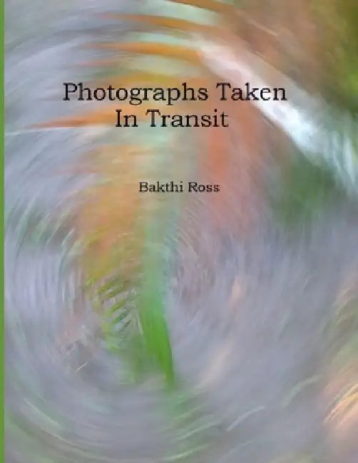 Photograph Taken In Transit by Bakthi Ross