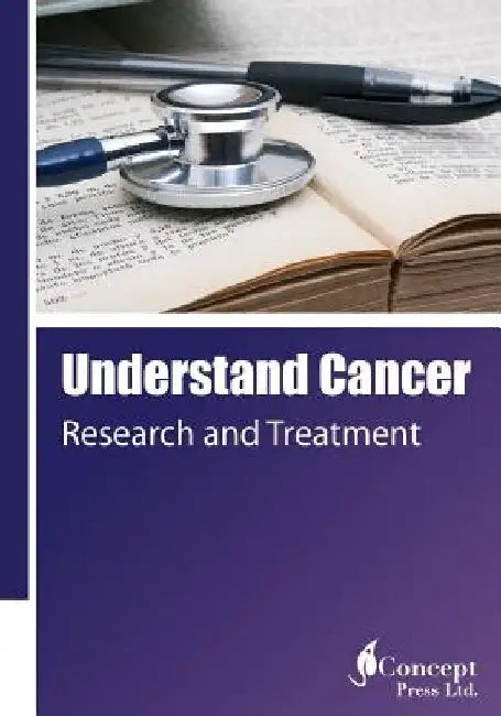 Understand Cancer: Research and Treatment by Iconcept Press