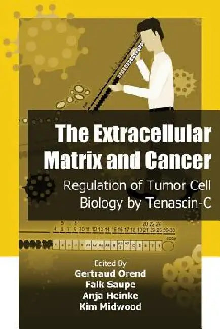 The Extracellular Matrix and Cancer: Regulation of Tumor Cell Biology by Tenasc by Falk Saupe