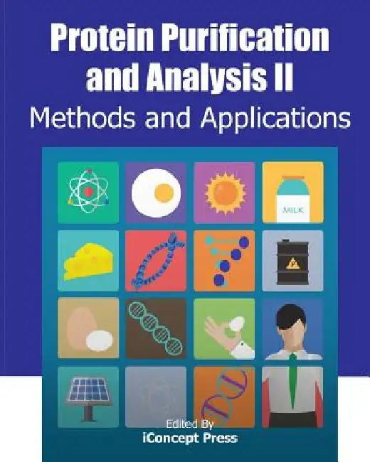 Protein Purification and Analysis II: Methods and Applications by Iconcept Press