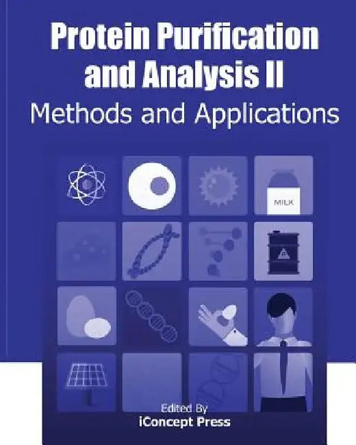 Protein Purification and Analysis II: Methods and Applications by Iconcept Press