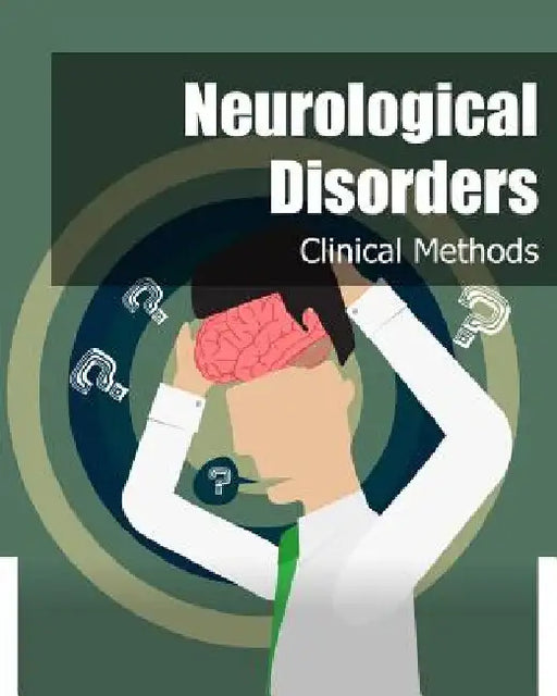Neurological Disorders: Clinical Methods by Iconcept Press