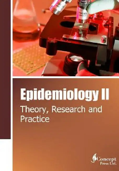 Epidemiology II: Theory, Research and Practice by Iconcept Press