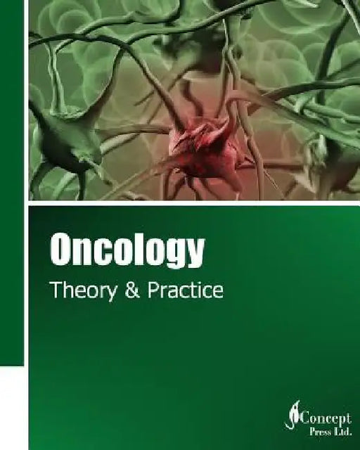 Oncology: Theory & Practice by Iconcept Press