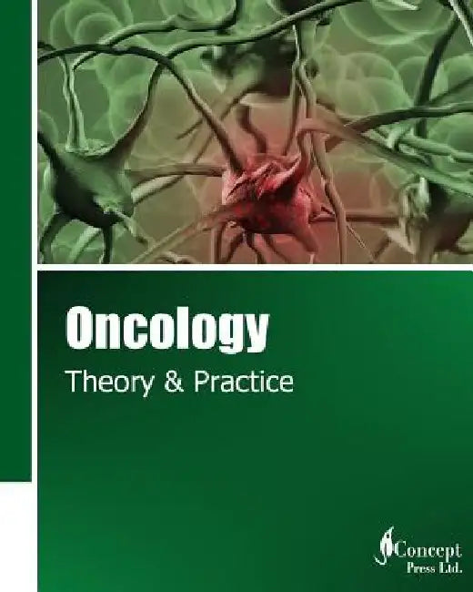 Oncology: Theory & Practice by Iconcept Press