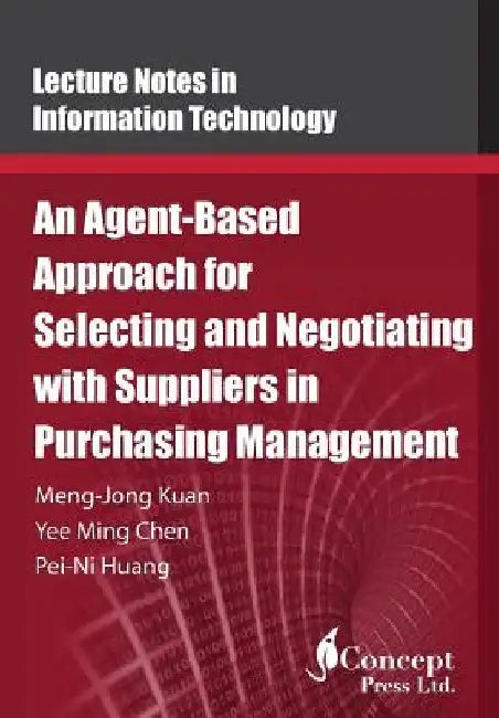 An Agent-Based Approach for Selecting and Negotiating with Suppliers in Purchasing Management by Yee Ming Chen