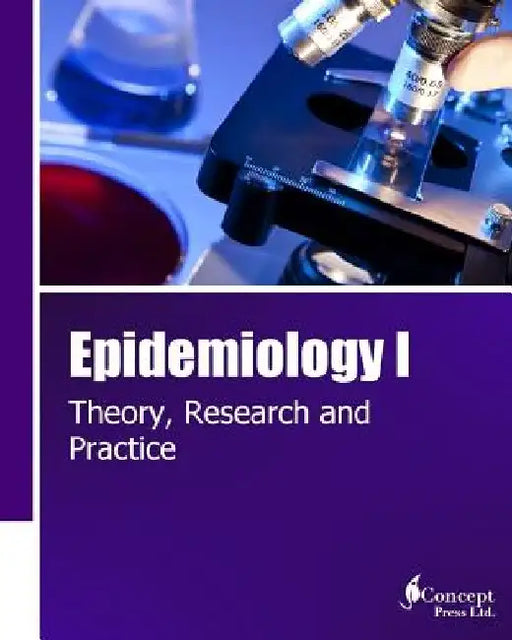 Epidemiology I: Theory, Research and Practice by Iconcept Press