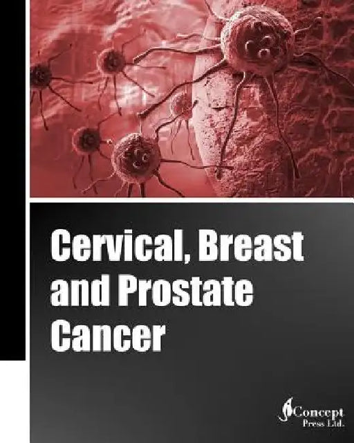 Cervical, Breast and Prostate Cancer (Classical Cover, Black and White) by Iconcept Press