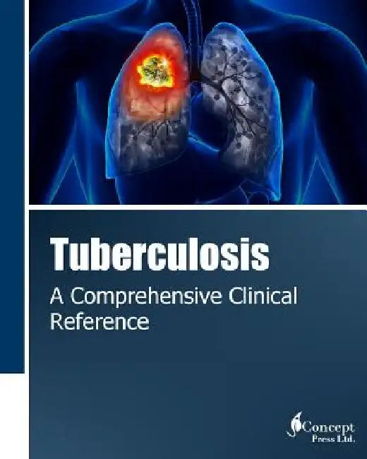 Tuberculosis: A Comprehensive Clinical Reference by Iconcept Press